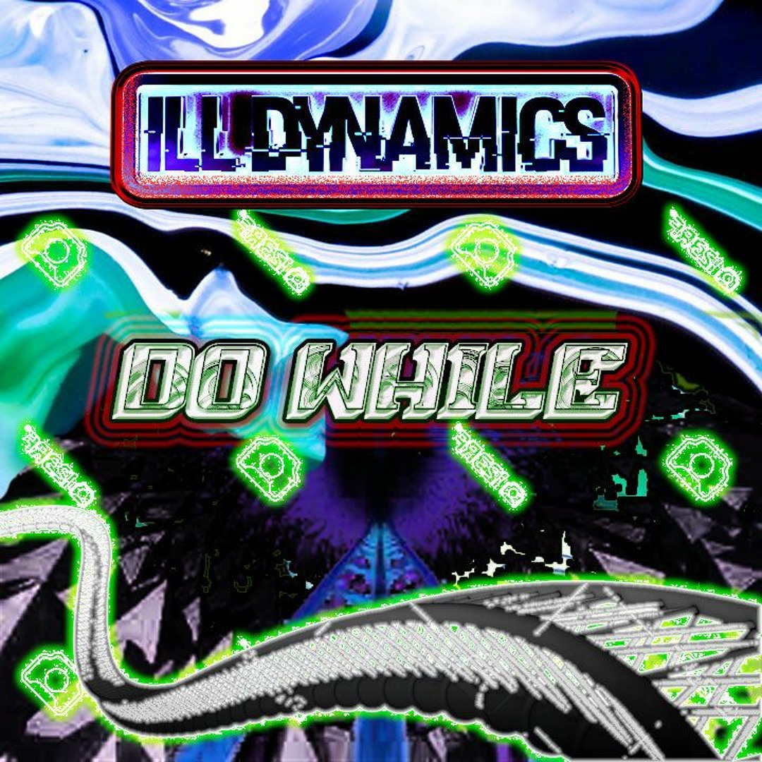 Ill Dynamics - Do While